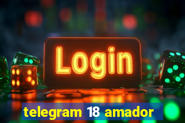 telegram 18 amador